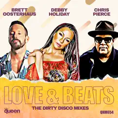 Love & Beats (The Dirty Disco Mixes) [feat. Chris Pierce] - EP by Brett Oosterhaus & Debby Holiday album reviews, ratings, credits
