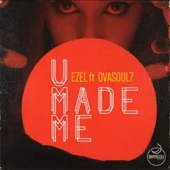 U Made Me (feat. Ovasoul7) [ Mix] Song Lyrics