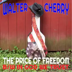 The Price of Freedom / In God We Trust - Single by Walter Cherry album reviews, ratings, credits