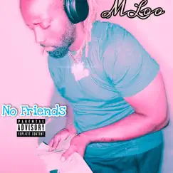 No Friends - Single by Mloo album reviews, ratings, credits