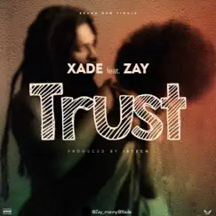 Trust (feat. Zay Manny) - Single by Xade album reviews, ratings, credits