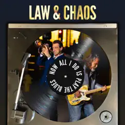 Now All I Do Is Play the Blues - Single by Law & Chaos album reviews, ratings, credits