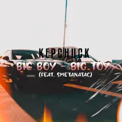 Big Boy - Big Toy (feat. Kepchuck) - Single by Smetanatac album reviews, ratings, credits