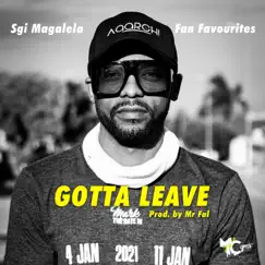 Gotta Leave (Radio Edit) - Single by Sgi_Magalela album reviews, ratings, credits