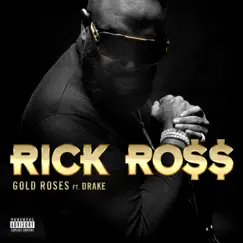 Gold Roses (feat. Drake) - Single by Rick Ross album reviews, ratings, credits