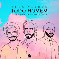 Todo Homem (Bhaskar, Mojjo Remix) - Single by Zeca Veloso, Bhaskar & Mojjo album reviews, ratings, credits
