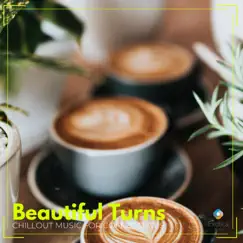 Beautiful Turns: Chillout Music for Coffee Dates by Various Artists album reviews, ratings, credits