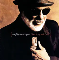 Blues is My Wailin' Wall by Mighty Mo Rodgers album reviews, ratings, credits