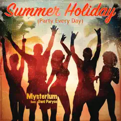 Summer Holiday (Party Every Day) [feat. Dani Paryce] - Single by Mysterium album reviews, ratings, credits