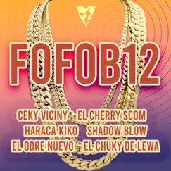 Fofob12 (feat. Shadow Blow, El Odre Nuevo & El Chuky De Lewa) - Single by Ceky Viciny, El Cherry Scom & Haraca Kiko album reviews, ratings, credits