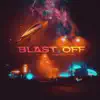 Blast Off (feat. BigGucciDame) - Single album lyrics, reviews, download