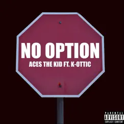 No Option (feat. K-Ottic) Song Lyrics