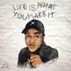 Life Is What You Make It album lyrics, reviews, download