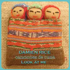 Look At Me - Single by Damien Rice & CACUCA album reviews, ratings, credits