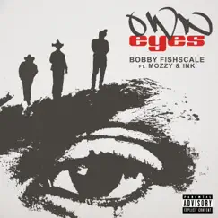 Own Eyes (feat. Ink & Mozzy) - Single by Bobby Fishscale album reviews, ratings, credits