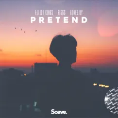 Pretend - Single by Elliot Kings, Riggs & Honestly album reviews, ratings, credits