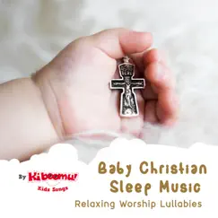 Baby Christian Sleep Music - Relaxing Worship Lullabies by The Kiboomers album reviews, ratings, credits