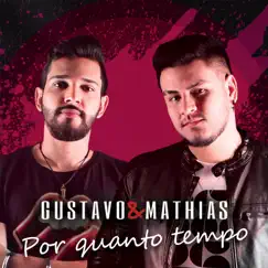 Por Quanto Tempo (Acústico) - Single by Gustavo & Mathias album reviews, ratings, credits