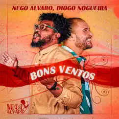 Bons Ventos - Single by Nego Alvaro & Diogo Nogueira album reviews, ratings, credits