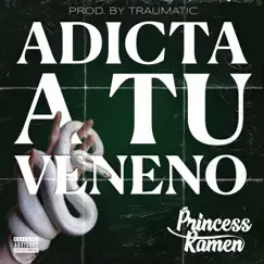 Adicta a Tu Veneno - Single by Princess Ramen album reviews, ratings, credits