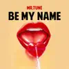 Be My Name - Single album lyrics, reviews, download