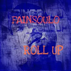 Roll Up - Single by Fainsoulo album reviews, ratings, credits