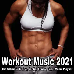 Workout Music (Summer 2021) - The Ultimate Treino, Cardio, Fitness, Gym Music Playlist by Various Artists album reviews, ratings, credits