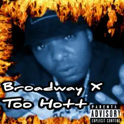 Too Hott - Single by Broadway X album reviews, ratings, credits