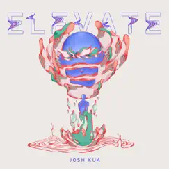 Elevate - EP by Josh Kua album reviews, ratings, credits
