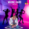 Whine Hard - Single album lyrics, reviews, download