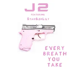 Every Breath You Take - Single (feat. StarGzrLily) - Single by J2 album reviews, ratings, credits