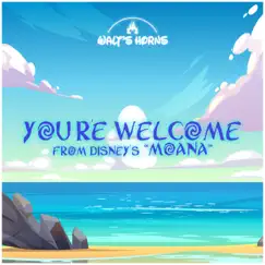 You're Welcome (From Disney's 'Moana') - Single by Walt's Horns album reviews, ratings, credits