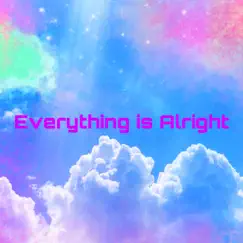 Everything Is Alright (feat. DayDayDayDaRapper & FIJIKID) Song Lyrics