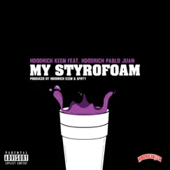 My Styrofoam (feat. Hoodrich Pablo Juan)​ - Single by Hoodrich Keem album reviews, ratings, credits