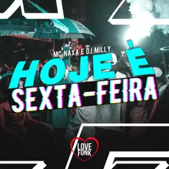 Hoje É Sexta-Feira - Single by MC Naxa & DJ Milly album reviews, ratings, credits