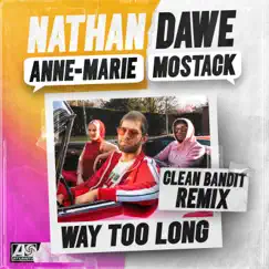 Way Too Long (feat. MoStack) [Clean Bandit Remix] - Single by Nathan Dawe & Anne-Marie album reviews, ratings, credits