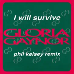 I Will Survive (Phil Kelsey Remix) - EP by Gloria Gaynor album reviews, ratings, credits