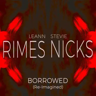 Borrowed (Re-Imagined) - Single by LeAnn Rimes & Stevie Nicks album download