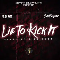 Lie To Kick It (feat. Snootie Wild) - Single by Yd Da Kidd album reviews, ratings, credits