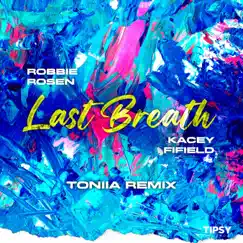 Last Breath (Toniia Remix) - Single by Robbie Rosen & Kacey Fifield album reviews, ratings, credits