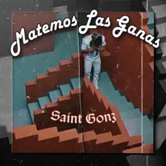 Matemos Las Ganas - Single by Saint Gonz album reviews, ratings, credits