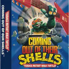 Coming Out of Our Shells by Teenage Mutant Ninja Turtles album reviews, ratings, credits