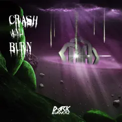 Crash & Burn - Single by Dark Burnerz album reviews, ratings, credits