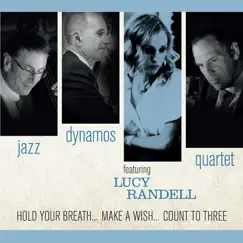 Hold Your Breath... Make a Wish... Count to Three (feat. Lucy Randell) [Live in London] by Jazz Dynamos Quartet album reviews, ratings, credits