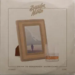 Drink To Remember / Hurricane - Single by Branden Martin album reviews, ratings, credits