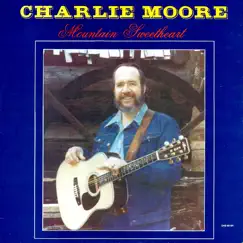 Mountain Sweetheart by Charlie Moore album reviews, ratings, credits