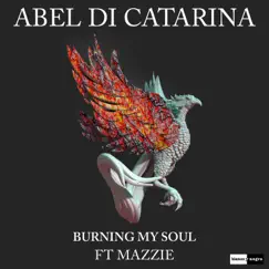 Burning My Soul (Edit) [feat. Mazzie] - Single by Abel Di Catarina album reviews, ratings, credits