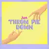 Throw Me Down - Single album lyrics, reviews, download