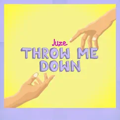 Throw Me Down - Single by Juze album reviews, ratings, credits