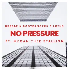No Pressure (feat. Megan Thee Stallion) - Single by Drebae, Bodybangers & Lotus album reviews, ratings, credits